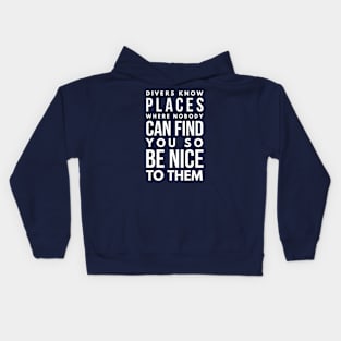 ALWAYS BE NICE TO A DIVER - SCUBA DIVING Kids Hoodie